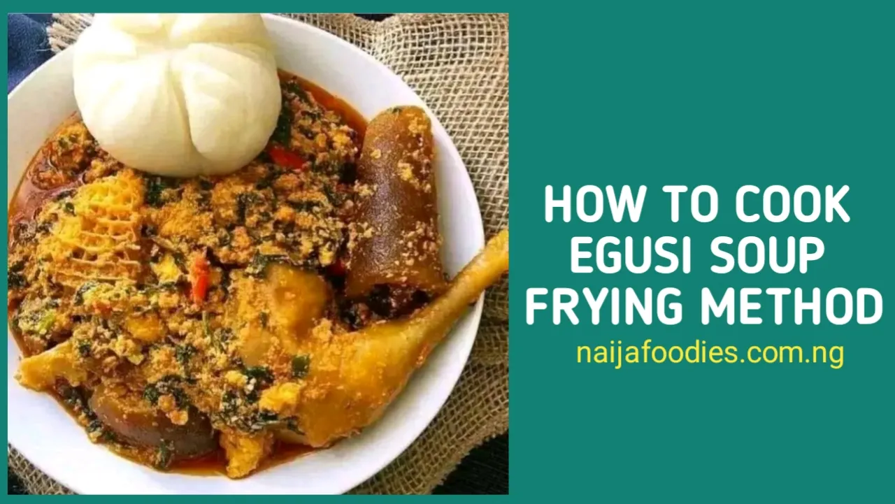 How to Cook Egusi Soup Frying Method (Step-by-Step Guide)